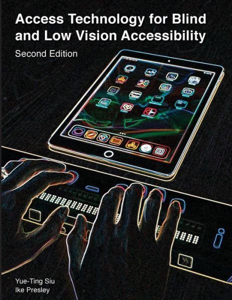 Cover for Siu Yue-Ting · Access Technology for Blind and Low Vision Accessibility (Paperback Bog) (2019)