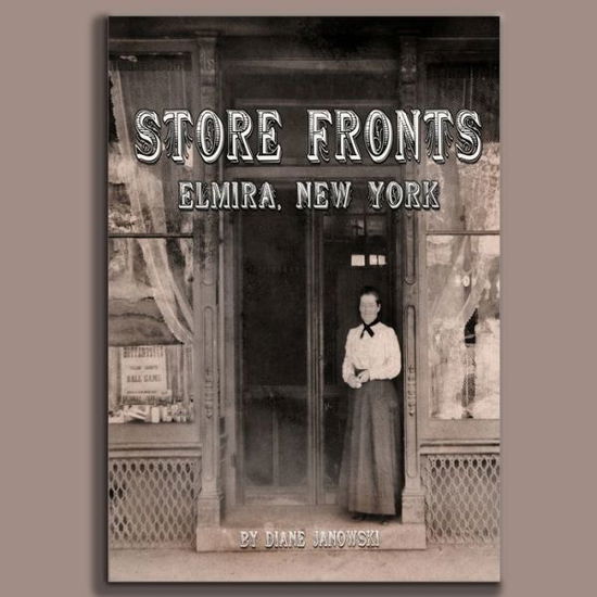 Cover for Diane Janowski · Store Fronts Elmira New York (Book) (2019)