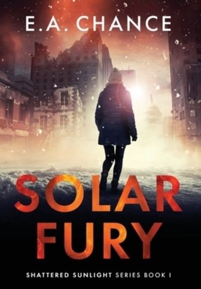 Cover for E a Chance · Solar Fury - Shattered Sunlight (Hardcover Book) (2020)