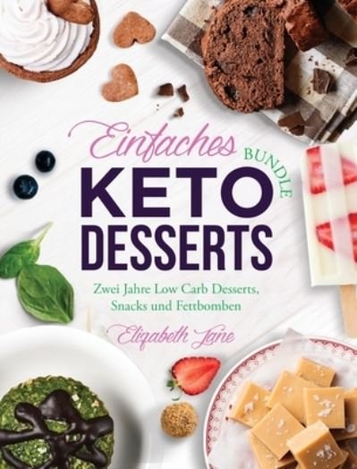 Cover for Elizabeth Jane · Einfaches Bundle Keto Desserts (Gebundenes Buch) (2020)