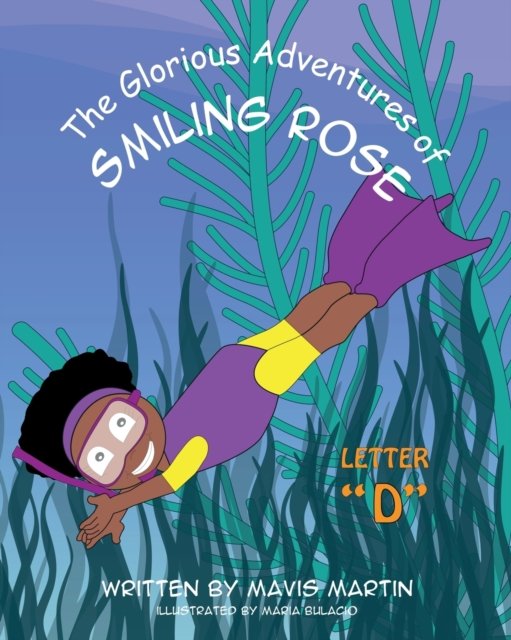Cover for Mavis Martin · The Glorious Adventures of Smiling Rose Letter D (Paperback Book) (2020)