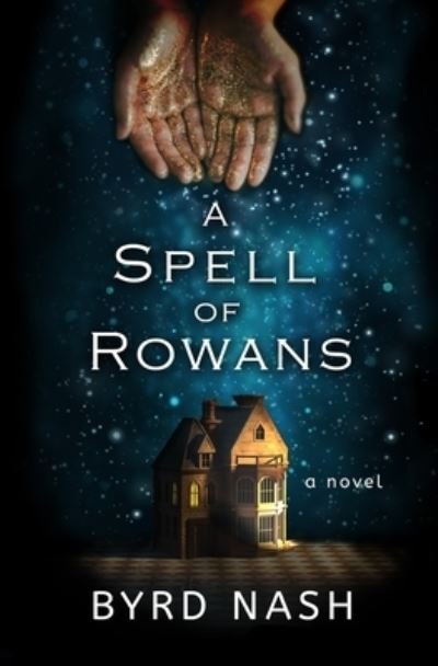 A Spell of Rowans - Byrd Nash - Bøger - Rook and Castle Press - 9781954811034 - 7. august 2021