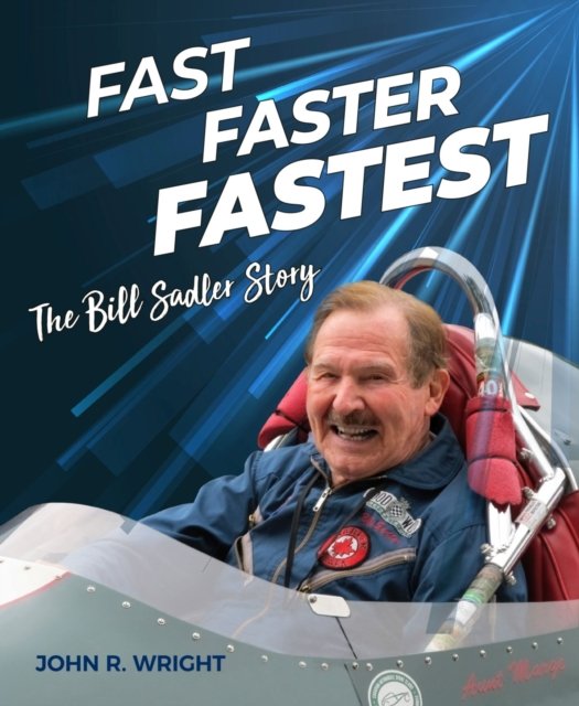 Cover for John R. Wright · Fast, Faster, Fastest: The Bill Sadler Story (Hardcover Book) (2024)