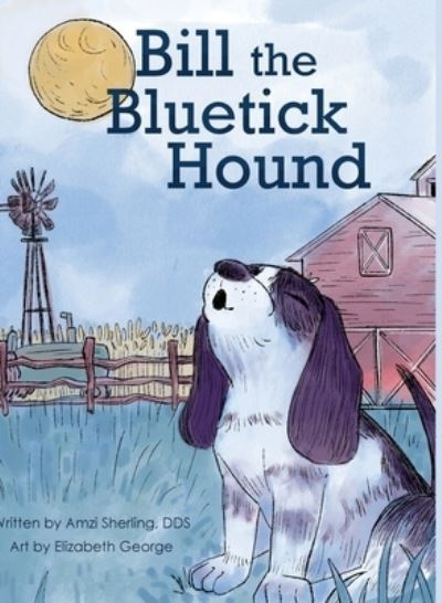 Cover for Amzi Sherling · Bill, the Bluetick Hound (Gebundenes Buch) (2022)