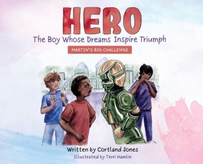 Cover for Cortland Jones · Hero the Boy Whose Dreams Inspire Triumph (Book) (2022)