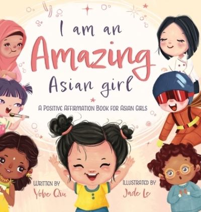 Cover for Yobe Qiu · I Am An Amazing Asian Girl (Book) (2022)