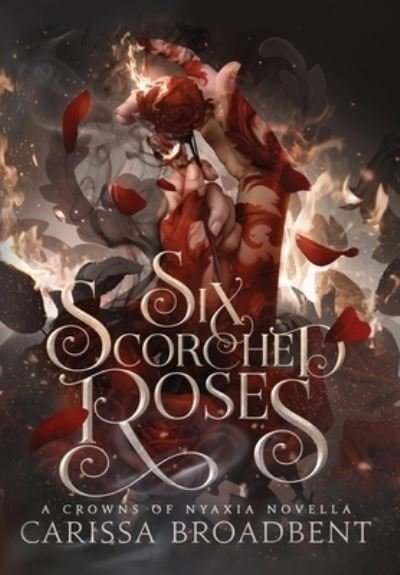 Cover for Carissa Broadbent · Six Scorched Roses (Gebundenes Buch) (2023)