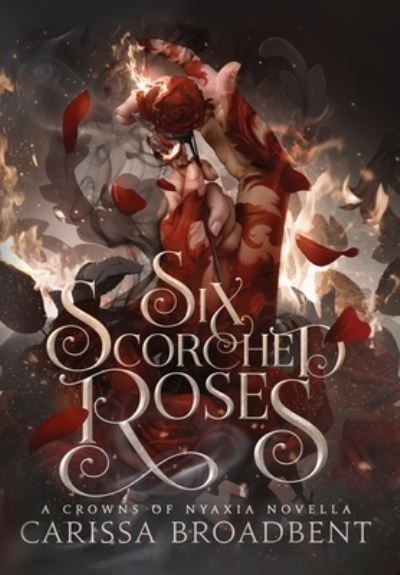 Cover for Carissa Broadbent · Six Scorched Roses (Hardcover bog) (2023)