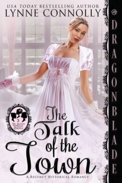 Talk of the Town - Lynne Connolly - Książki - Dragonblade Publishing, Inc. - 9781961275034 - 6 czerwca 2023