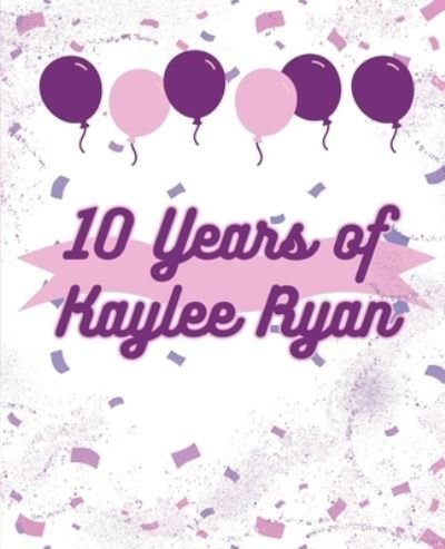10 Years of Kaylee Ryan Coloring Book - Kaylee Ryan - Livres - Ryan, Kaylee - 9781961936034 - 14 août 2023
