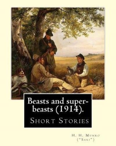 Cover for H H Munro (&quot;Saki&quot;) · Beasts and super-beasts (1914). By (Paperback Book) (2017)