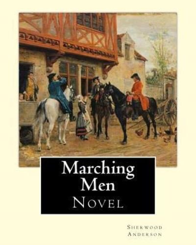Cover for Sherwood Anderson · Marching Men. By (Pocketbok) (2017)