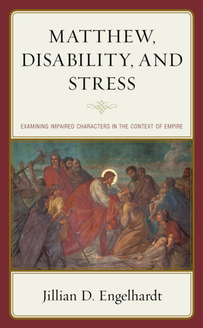 Cover for Jillian D. Engelhardt · Matthew, Disability, and Stress : Examining Impaired Characters in the Context of Empire (Hardcover Book) (2022)