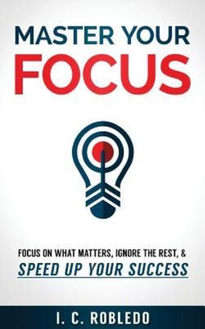 Cover for I C Robledo · Master Your Focus (Paperback Book) (2017)