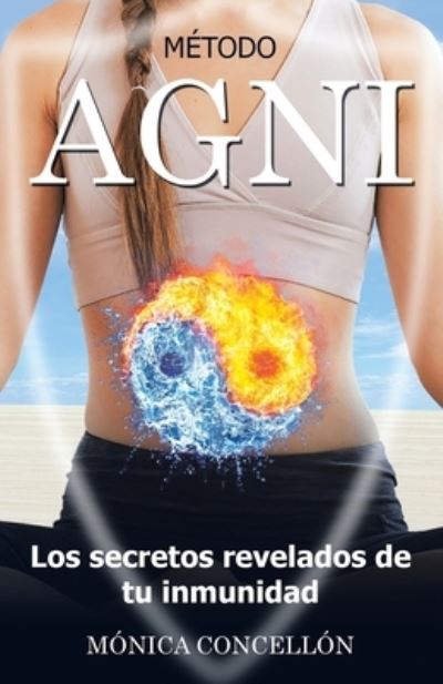 Cover for Concellon Monica Concellon · Método Agni Los Secretos Revelados De Tu Inmunidad (Pocketbok) (2021)