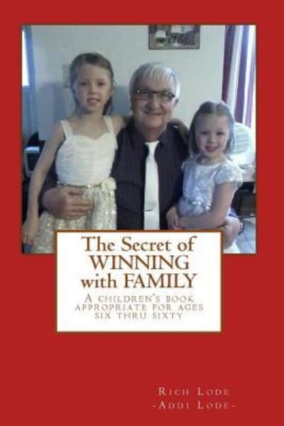 The Secret of WINNING with FAMILY - Addi Lode - Bøger - Createspace Independent Publishing Platf - 9781985431034 - 30. august 2018