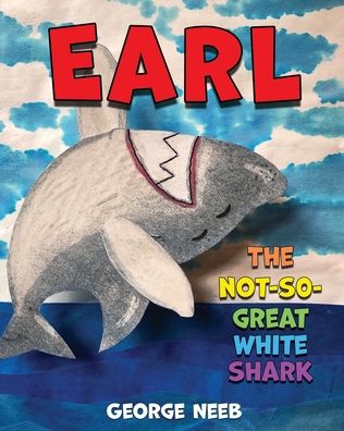 Cover for George Neeb · Earl, The Not-So-Great White Shark (Paperback Book) (2021)