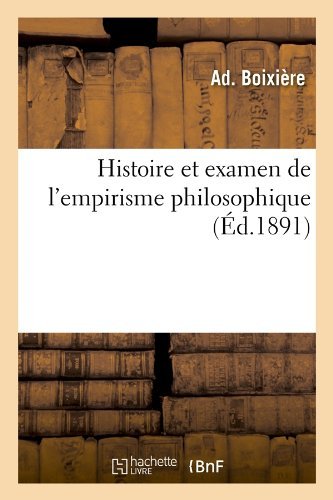 Cover for Ad Boixiere · Histoire et Examen De L'empirisme Philosophique (Ed.1891) (French Edition) (Paperback Bog) [French edition] (2012)