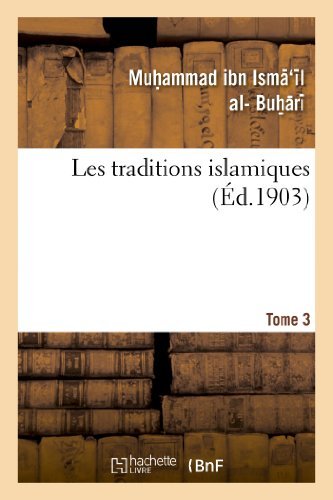 Les Traditions Islamiques. Tome 3 - Langues - Muhammad Ibn Ismail Al-Buhari - Books - Hachette Livre - BNF - 9782012866034 - May 1, 2013