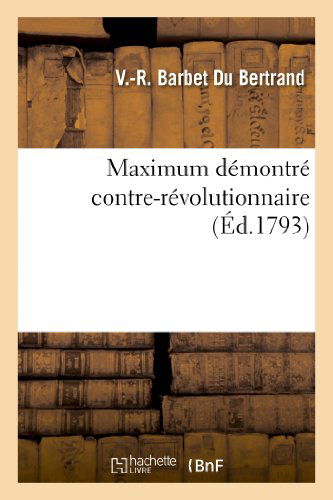 Cover for Barbet Du Bertrand-v-r · Maximum Demontre Contre-revolutionnaire (Paperback Book) [French edition] (2013)