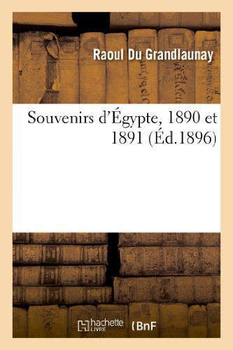 Cover for Du Grandlaunay-r · Souvenirs D'egypte, 1890 et 1891 (Paperback Book) [French edition] (2013)