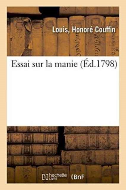 Cover for Couffin · Essai Sur La Manie. Cand. Louis Honore Couffin. (Paperback Book) (2016)