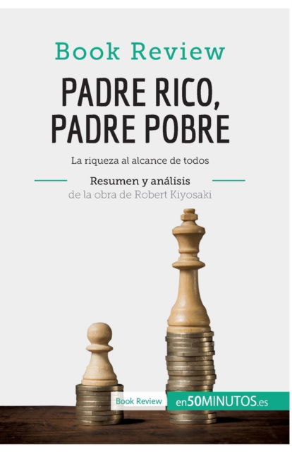 Cover for 50minutos · Padre Rico, Padre Pobre de Robert Kiyosaki (Analisis de la obra) (Pocketbok) (2017)