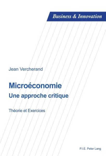 Cover for Jean Vercherand · Microeconomie: Une Approche Critique - Theorie Et Exercices - Business and Innovation (Taschenbuch) (2016)