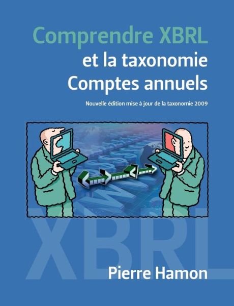 Cover for Pierre Hamon · Comprendre Xbrl et La Taxonomie Comptes Annuels (Pocketbok) [French edition] (2009)