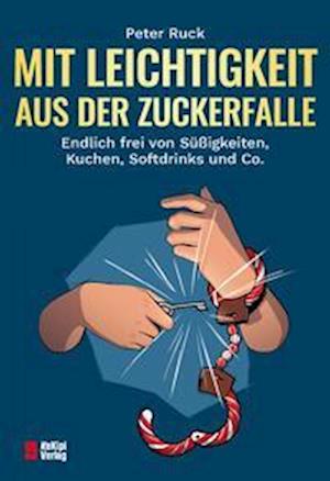 Peter Ruck · Mit Leichtigkeit aus der Zuckerfalle (Book) (2022)