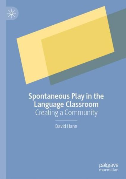 Cover for David Hann · Spontaneous Play in the Language Classroom: Creating a Community (Inbunden Bok) [1st ed. 2020 edition] (2019)