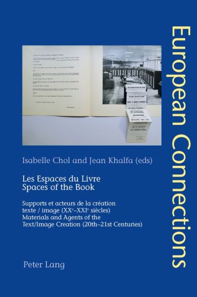 Cover for Les Espaces du Livre / Spaces of the Book: Supports et acteurs de la creation texte / image (XXe-XXIe siecles) / Materials and Agents of the Text / Image Creation (20th-21th Centuries) - European Connections (Paperback Book) [New edition] (2015)
