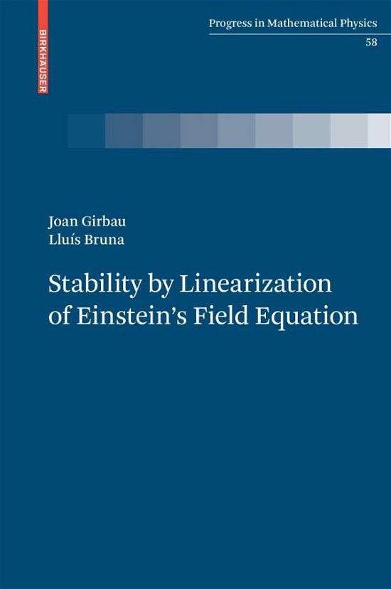 Cover for Lluis Bruna · Stability by Linearization of Einstein's Field Equation - Progress in Mathematical Physics (Hardcover bog) (2010)