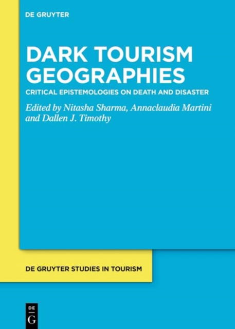 Critical Theories in Dark Tourism: Issues, Complexities and Future Directions - De Gruyter Studies in Tourism (Hardcover Book) (2024)