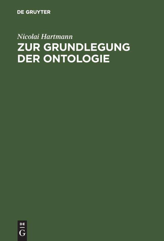 Cover for Nicolai Hartmann · Zur Grundlegung Der Ontologie (Hardcover Book) [2. Aufl. 1941, Unverandert. Nachdruck Der 1. Aufl. edition] (1935)