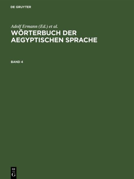 Cover for Adolf Erman · Wörterbuch der Aegyptischen Sprache. Band 4 (Book) (1958)