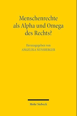 Cover for Angelika Nußberger · Menschenrechte als Alpha und Omega des Rechts?: Zur Auseinandersetzung der Fachdisziplinen mit der aktuellen Rechtsprechung zu den Menschenrechten in Europa (Paperback Book) (2023)