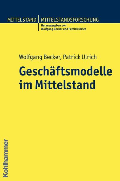 Cover for Wolfgang Becker · Geschaftsmodelle Im Mittelstand (Mittelstand Und Mittelstandsforschung) (German Edition) (Paperback Book) [German edition] (2013)