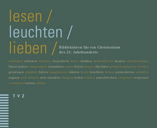 Cover for Theologischer Verlag Zurich · Lesen, Leuchten, Lieben: Bildlekturen Fur Ein Christentum Des 21. Jahrhunderts (Hardcover Book) [German edition] (2013)