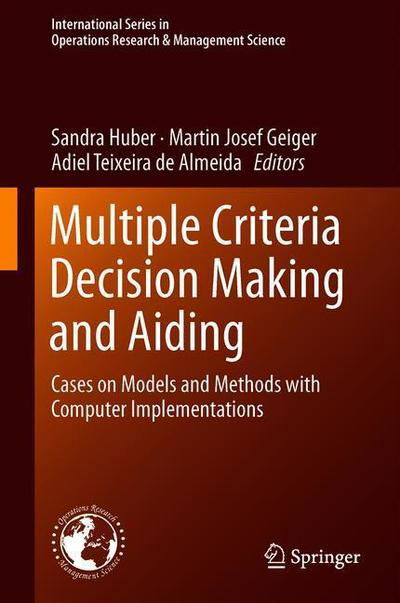 Cover for Huber · Multiple Criteria Decision Making and Aiding: Cases on Models and Methods with Computer Implementations - International Series in Operations Research &amp; Management Science (Innbunden bok) [1st ed. 2019 edition] (2019)