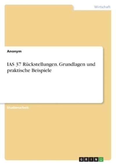 Cover for Anonym · IAS 37 Ruckstellungen. Grundlagen und praktische Beispiele (Pocketbok) (2022)