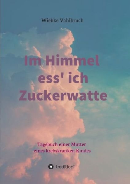 Cover for Vahlbruch · Im Himmel ess' ich Zuckerwatt (Book) (2020)