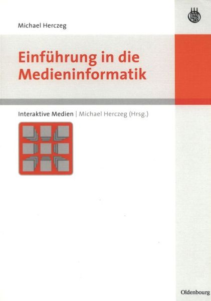 Cover for Michael Herczeg · Einfuhrung in Die Medieninformatik - Interaktive Medien (Paperback Book) (2006)