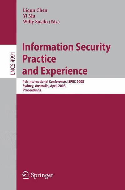 Cover for Liqun Chen · Information Security Practice and Experience: 4th International Conference, Ispec 2008, Sydney, Australia, April 21-23, 2008, Proceedings - Lecture Notes in Computer Science (Paperback Book) (2008)