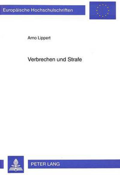 Cover for Lippert Arno Lippert · Verbrechen und Strafe: Ein Beitrag der oekonomischen Theorie zur Erklaerung und Behandlung von Kriminalitaet (Paperback Book) (1997)