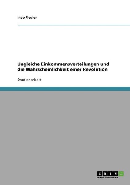 Ungleiche Einkommensverteilunge - Fiedler - Książki - GRIN Verlag - 9783638926034 - 5 listopada 2013