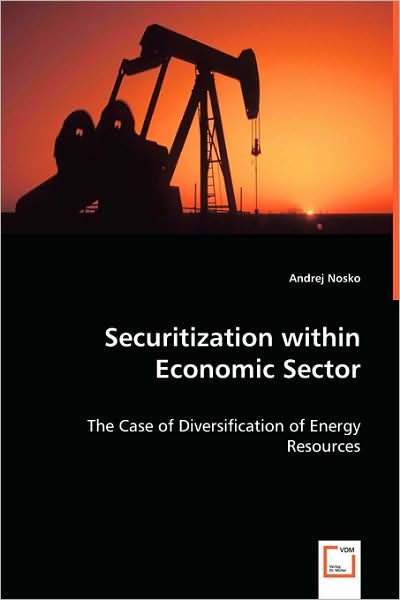 Cover for Andrej Nosko · Securitization Within Economic Sector: the Case of Diversification of Energy Resources (Taschenbuch) (2008)