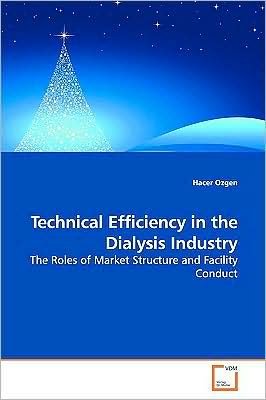 Cover for Hacer Ozgen · Technical Efficiency in the Dialysis Industry: the Roles of Market Structure and Facility Conduct (Taschenbuch) (2009)