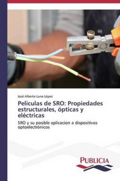Cover for José Alberto Luna López · Películas De Sro: Propiedades Estructurales, Ópticas Y Eléctricas (Taschenbuch) [Spanish edition] (2013)