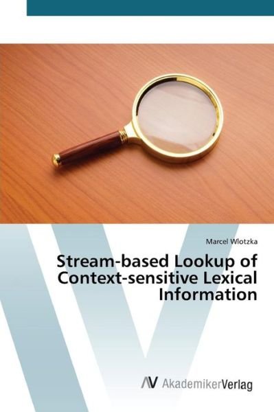 Cover for Wlotzka Marcel · Stream-based Lookup of Context-sensitive Lexical Information (Paperback Book) (2015)